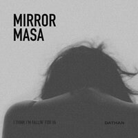 Mirror Masa - Dathan