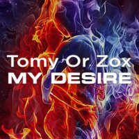 My Desire (Radio Desire) - Tomy Or Zox