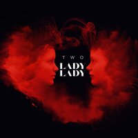 Lady Lady - Two
