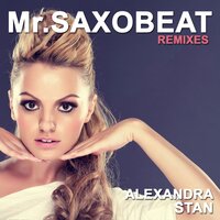 Mr. Saxobeat - DJ Max, Alexandra Stan