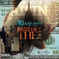 Part Of The Game - 50 Cent, NLE Choppa, Rileyy Lanez