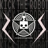 Supermassive Automatic - Kick the Robot