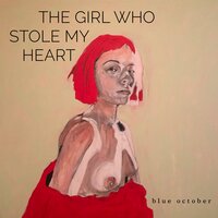 The Girl Who Stole My Heart - Blue October