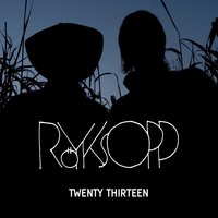 Twenty Thirteen - Röyksopp, Jamie Irrepressible