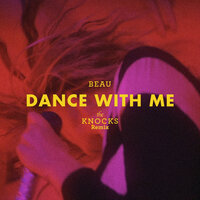 Dance With Me - Beau, The Knocks