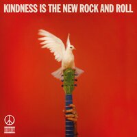 Kindness is The New Rock And Roll - Peace