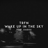 Wake up in the Sky - Siadou, TRFN