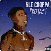 Protect - NLE Choppa