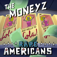 The Moneyz - Rare Americans