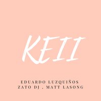 Keii - Eduardo Luzquiños, Matt Lasong, Zato DJ