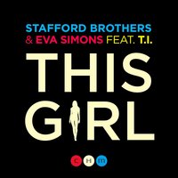 This Girl - Stafford Brothers, T.I., Eva Simons