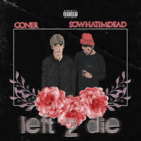 Left 2 Die - Goner, Sowhatimdead