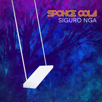 Siguro Nga - Sponge Cola