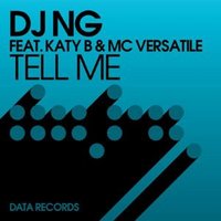 Tell Me - DJ NG, Katy B, MC Versatile
