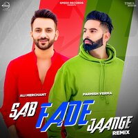 Sab Fade Jaange - Parmish Verma, Ali Merchant