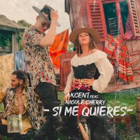 Si Me Quieres - Akcent, Nicole Cherry