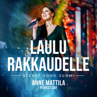 Perfect Day (Laulu rakkaudelle: Secret Song Suomi kausi 1) - Anne Mattila