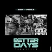 Better Days Freestyle - Seyi Vibez