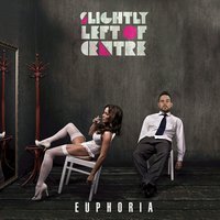 Euphoria - Slightly Left of Centre