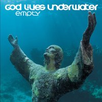 Empty - God Lives Underwater