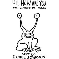 I Am A Baby (In My Universe) - Daniel Johnston