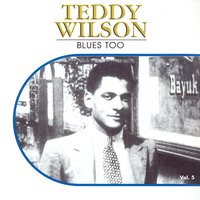 Don't Worry 'Bout Me - Teddy Wilson