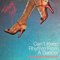 Can't Keep Rhythm From A Dancer - Tortured Soul