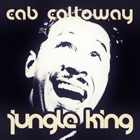Jungle King - Cab Calloway, Calloway Cab, CALLOWAY, CAB
