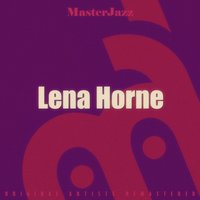 Then I'll Be Tired of You - Lena Horne