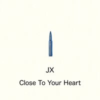 Close To Your Heart - JX