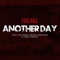 Another Day - Fat Joe, Rick Ross, French Montana