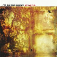 We Impend - For The Mathematics