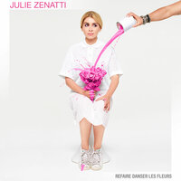 Refaire danser les fleurs - Julie Zenatti