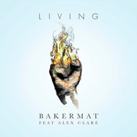 Living - Bakermat, Alex Clare