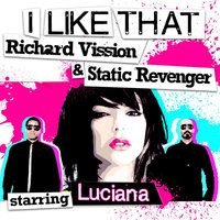 I Like That (Ant Brooks Dub) - Richard Vission, Static Revenger, Luciana
