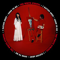 Good To Me - The White Stripes
