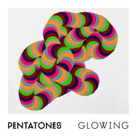 Glowing - Pentatones