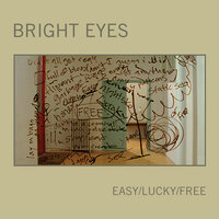 Easy/Lucky/Free - Bright Eyes