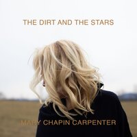 Between the Dirt and the Stars - Mary Chapin Carpenter