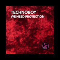 We Need Protection - Technoboy