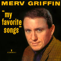 Have I Told You Lately That I Love You - Merv Griffin