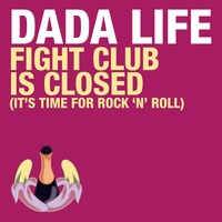 Fight Club Is Closed (It's Time for Rock 'n' Roll) - Dada Life, Hardwell