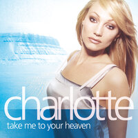 Take Me to Your Heaven - Charlotte Perrelli