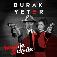 Bonnie & Clyde - Burak Yeter