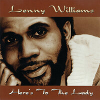 Here's To The Lady - Lenny Williams