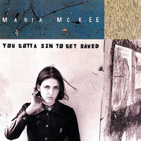 You Gotta Sin To Be Saved - Maria McKee