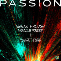 Breakthrough Miracle Power - Passion, Kristian Stanfill