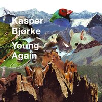 Young Again - Kasper Bjørke, Lopazz, Zarook