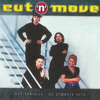 Get Serious (Take No Crap) - Cut 'N' Move
