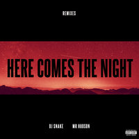 Here Comes The Night - DJ Snake, Mr Hudson, NGHTMRE